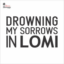 Load image into Gallery viewer, Drowning My Sorrows In Lomi Wall Decal Decotherapy