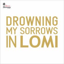 Load image into Gallery viewer, Drowning My Sorrows In Lomi Wall Decal Decotherapy