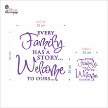 Load image into Gallery viewer, Every Family Has A Story To Tell Welcome To Ours V3 Wall Decal Decotherapy