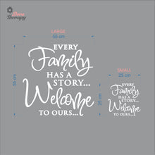 Load image into Gallery viewer, Every Family Has A Story To Tell Welcome To Ours V3 Wall Decal Decotherapy