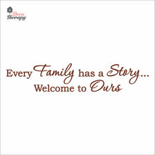 Load image into Gallery viewer, Every Family Has A Story To Tell Welcome To Ours V1 Wall Decal Decotherapy