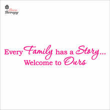 Load image into Gallery viewer, Every Family Has A Story To Tell Welcome To Ours V1 Wall Decal Decotherapy