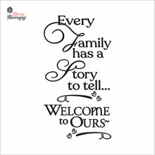 Load image into Gallery viewer, Every Family Has A Story To Tell Welcome To Ours V2 Wall Decal Decotherapy