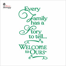 Load image into Gallery viewer, Every Family Has A Story To Tell Welcome To Ours V2 Wall Decal Decotherapy