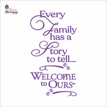 Load image into Gallery viewer, Every Family Has A Story To Tell Welcome To Ours V2 Wall Decal Decotherapy