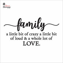 Load image into Gallery viewer, Family Little Bit Crazy Whole Lot Of Love Wall Decal Decotherapy