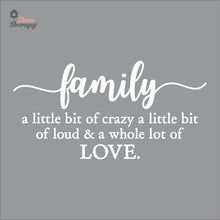 Load image into Gallery viewer, Family Little Bit Crazy Whole Lot Of Love Wall Decal Decotherapy