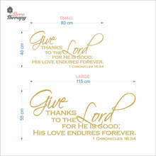 Load image into Gallery viewer, Give Thanks To The Lord For His Love Endures Forever Wall Decal Decotherapy