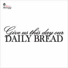 Load image into Gallery viewer, Give Us This Day Our Daily Bread Wall Decal Decotherapy