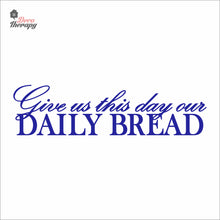Load image into Gallery viewer, Give Us This Day Our Daily Bread Wall Decal Decotherapy