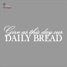 Load image into Gallery viewer, Give Us This Day Our Daily Bread Wall Decal Decotherapy