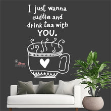 Load image into Gallery viewer, I Just Wanna Cuddle and Drink Tea With You Wall Decal Decotherapy