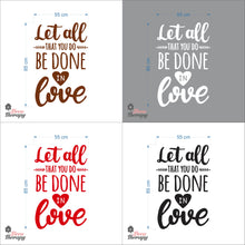 Load image into Gallery viewer, Let All That You Do Be Done In Love Wall Decal