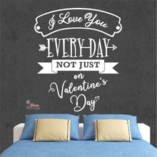 Load image into Gallery viewer, I Love You Everyday Not Just On Valentines Day Wall Decal Decotherapy