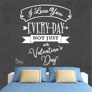 I Love You Everyday Not Just On Valentines Day Wall Decal Decotherapy