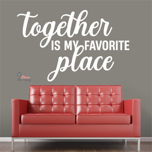 Together Is My Favorite Place Wall Decal Decotherapy