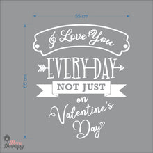 Load image into Gallery viewer, I Love You Everyday Not Just On Valentines Day Wall Decal Decotherapy