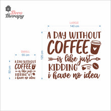 Load image into Gallery viewer, A Day Without Coffee Wall Decal