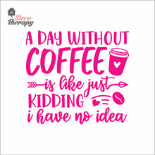 Load image into Gallery viewer, A Day Without Coffee Wall Decal