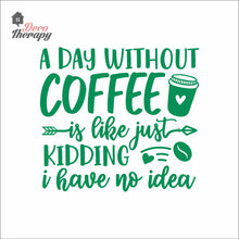 Load image into Gallery viewer, A Day Without Coffee Wall Decal