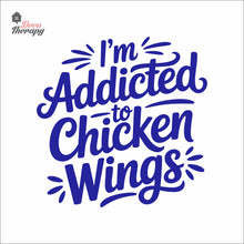 Load image into Gallery viewer, Addicted To Chicken Wings Wall Decal