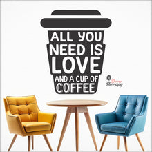 Load image into Gallery viewer, All You Is Need Love And A Cup Of Coffee Wall Decal Decotherapy