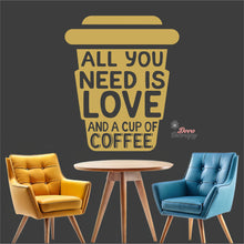 Load image into Gallery viewer, All You Is Need Love And A Cup Of Coffee Wall Decal Decotherapy
