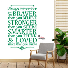 Load image into Gallery viewer, Always Remember You Are Braver Stronger Smarter &amp; Loved Wall Decal Decotherapy