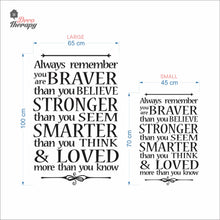Load image into Gallery viewer, Always Remember You Are Braver Stronger Smarter &amp; Loved Wall Decal Decotherapy