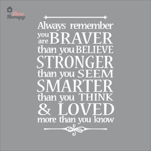 Always Remember You Are Braver Stronger Smarter & Loved Wall Decal Decotherapy