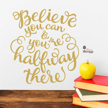 Load image into Gallery viewer, Believe You Can You&#39;re Halfway There Wall Decal Decotherapy