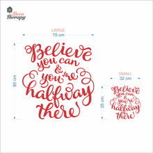 Load image into Gallery viewer, Believe You Can You&#39;re Halfway There Wall Decal Decotherapy