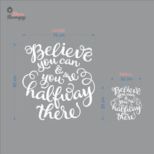 Load image into Gallery viewer, Believe You Can You&#39;re Halfway There Wall Decal Decotherapy