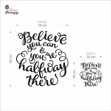 Load image into Gallery viewer, Believe You Can You&#39;re Halfway There Wall Decal Decotherapy