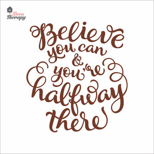 Believe You Can You're Halfway There Wall Decal Decotherapy