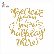 Load image into Gallery viewer, Believe You Can You&#39;re Halfway There Wall Decal Decotherapy