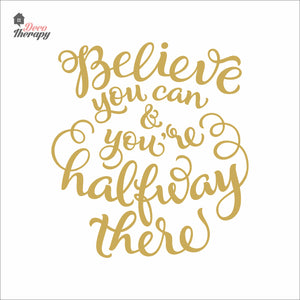Believe You Can You're Halfway There Wall Decal Decotherapy