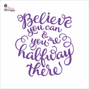 Believe You Can You're Halfway There Wall Decal Decotherapy