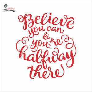 Believe You Can You're Halfway There Wall Decal Decotherapy