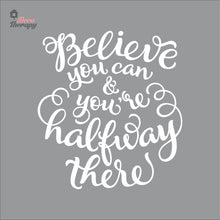 Load image into Gallery viewer, Believe You Can You&#39;re Halfway There Wall Decal Decotherapy