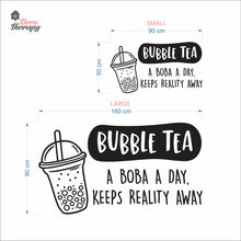 Load image into Gallery viewer, Bubble Tea A Boba A Day Keeps Reality Away Milktea Wall Decal Decotherapy
