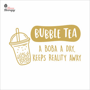 Bubble Tea A Boba A Day Keeps Reality Away Milktea Wall Decal Decotherapy
