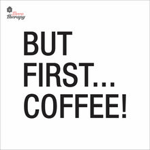Load image into Gallery viewer, But First Coffee Wall Decal Decotherapy