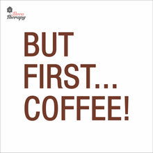 Load image into Gallery viewer, But First Coffee Wall Decal Decotherapy