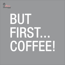Load image into Gallery viewer, But First Coffee Wall Decal Decotherapy