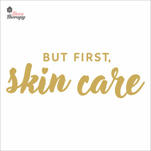 But First Skin Care Wall Decal Decotherapy