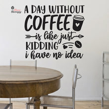 Load image into Gallery viewer, A Day Without Coffee Wall Decal