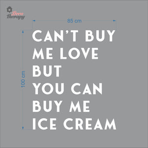 Can't Buy Me Love But You Can Buy Me Ice Cream Wall Decal Decotherapy