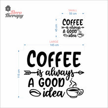Load image into Gallery viewer, Coffee Always A Good Idea Bean Hot Cup Wall Decal