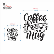 Load image into Gallery viewer, Coffee Is A Hug In A Mug Wall Wall Decal